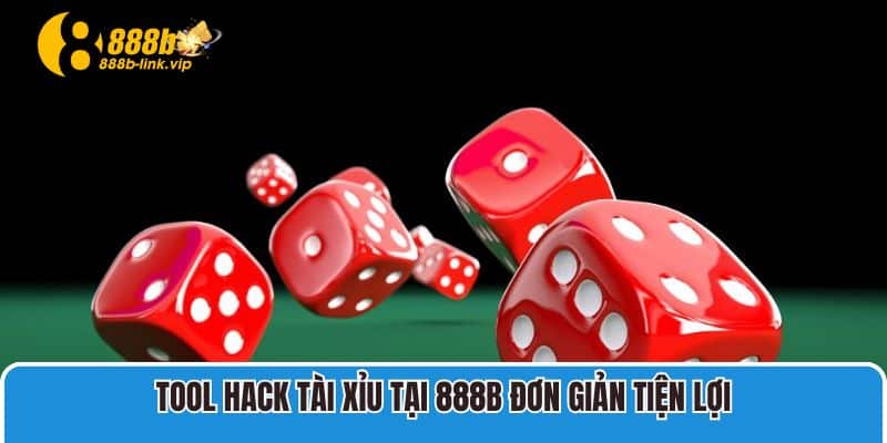 Tool hack tài xỉu tại 888B đơn giản tiện lợi