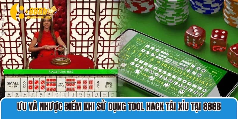 Ưu và nhược điểm khi sử dụng tool hack tài xỉu tại 888B