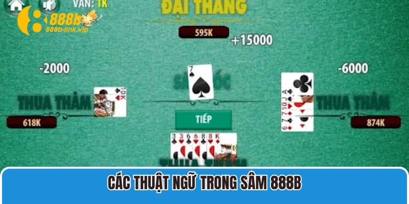 Sâm 888B – Chiến Thuật Chơi Sâm Hiệu Quả Từ Cao Thủ Các thuật ngữ trong sâm 888B