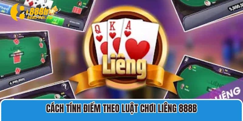 Liêng 888B Mẹo Chơi Liêng Hiệu Quả Dành Cho Người Mới Cách tính điểm theo luật chơi Liêng 888B