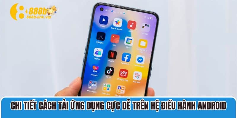 Chi tiết cách tải ứng dụng cực dễ trên hệ điều hành Android