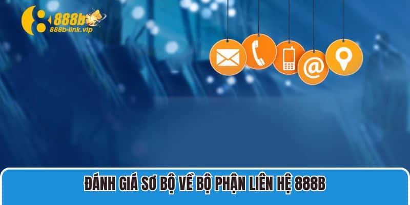 Đánh giá sơ bộ về bộ phận liên hệ 888B