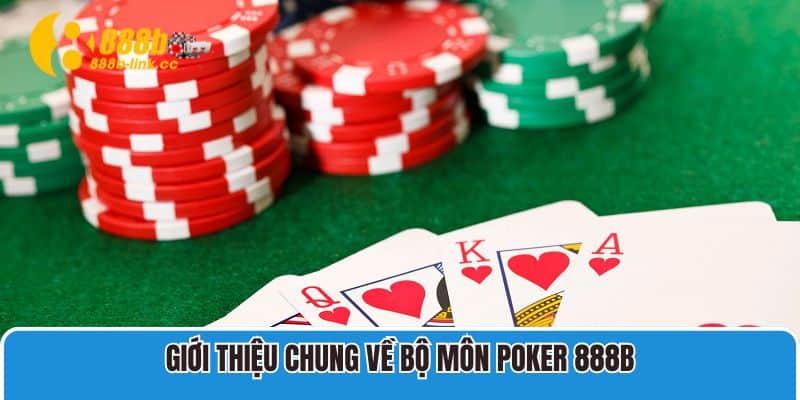 Giới Thiệu Chung Về Bộ Môn Poker 888B