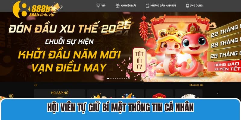 Hội viên tự giữ bí mật thông tin cá nhân