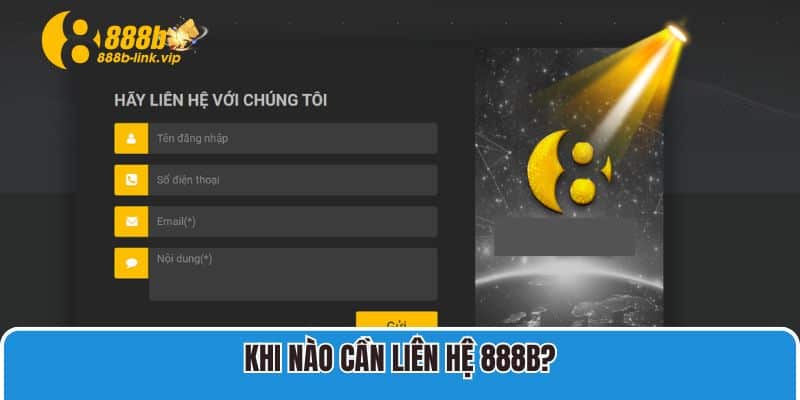 Khi nào cần liên hệ 888B?