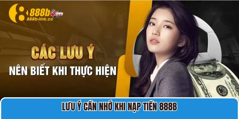 Lưu ý cần nhớ khi nạp tiền 888B