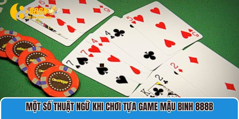 Một số thuật ngữ khi chơi tựa game Mậu Binh 888b