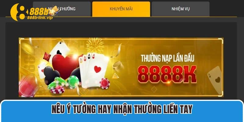 Khuyến Mãi 888B Cập Nhật Ưu Đãi Mới Nhất Từ 888B Nêu ý tưởng hay nhận thưởng liền tay