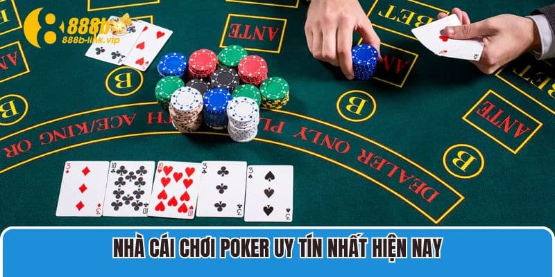 Tham Gia Chơi Poker 888B Giành Thưởng Khủng Nhanh Nhà cái chơi Poker uy tín nhất hiện nay