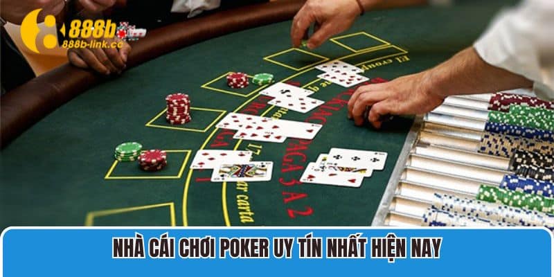 Nhà cái chơi Poker uy tín nhất hiện nay