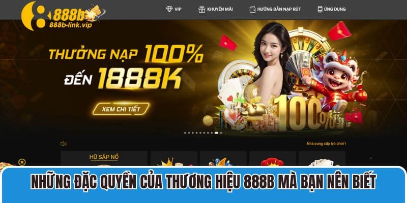 Những đặc quyền của thương hiệu 888B mà bạn nên biết