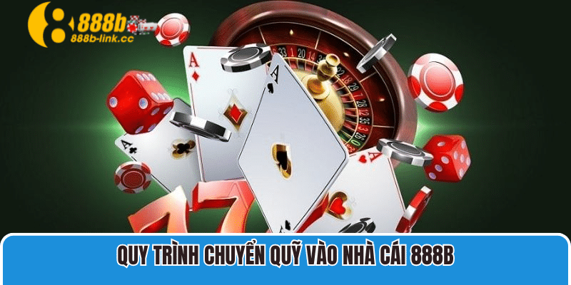 Quy trình chuyển quỹ vào nhà cái 888B