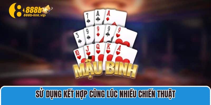 Sử dụng kết hợp cùng lúc nhiều chiến thuật