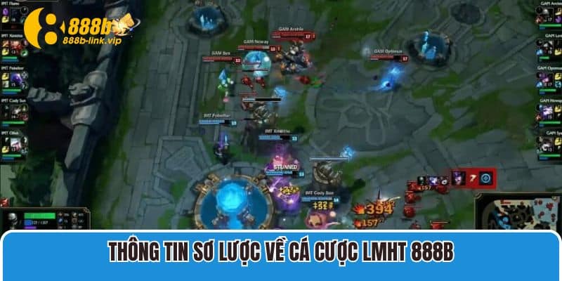 Bật Mí Thông Tin Về Hình Thức Cá Cược LMHT 888B Phổ Biến Thông tin sơ lược về cá cược LMHT 888B