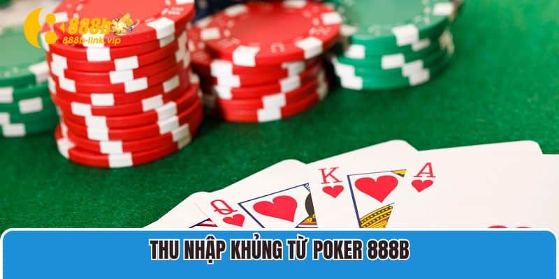 Tham Gia Chơi Poker 888B Giành Thưởng Khủng Nhanh Thu nhập khủng từ poker 888B