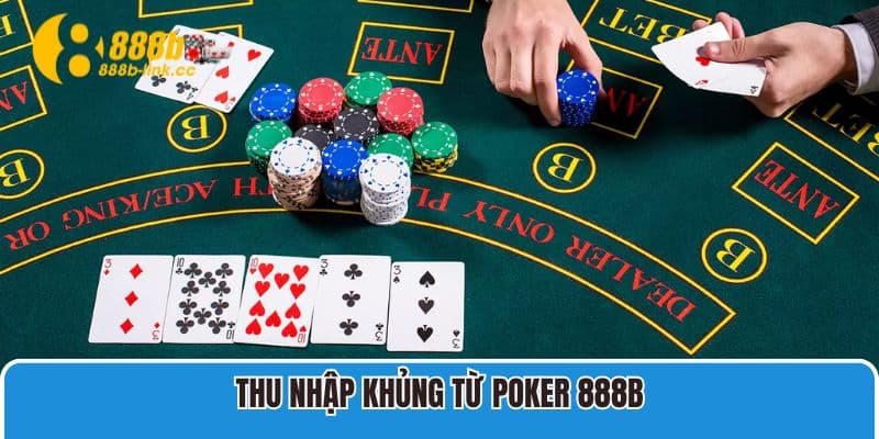 Thu nhập khủng từ poker 888B