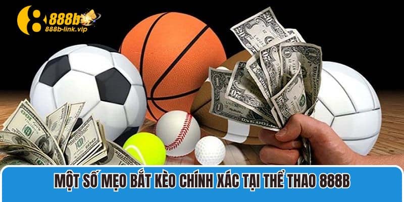 Thể Thao 888B Một số mẹo bắt kèo chính xác tại Thể thao 888B